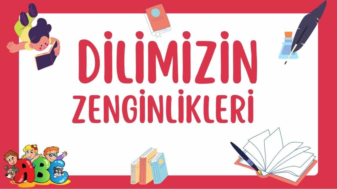 Dilimizin Zenginlikleri Etkinliklerimiz